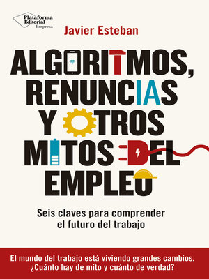 cover image of Algoritmos, renuncias y otros mitos del empleo